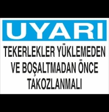 Uyarı Tekerlekler Yüklenmeden Ve Boşaltmadan Önce Takozlanmalı