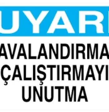 Uyarı Havalandırmayı Çalıştırmayı Unutma Uyarı Levhası
